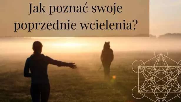 Jak odkryć swoje poprzednie wcielenie i zrozumieć swoją duszę